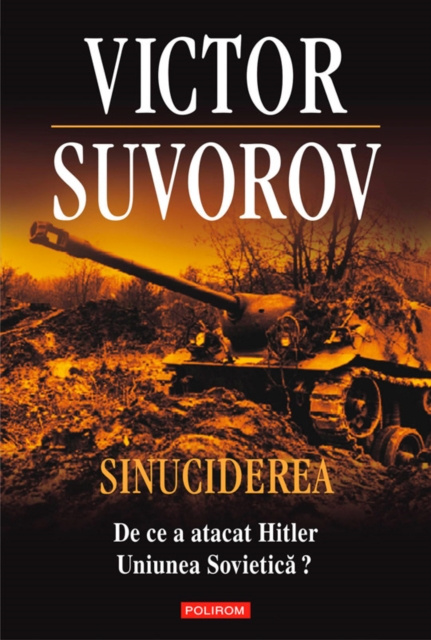 E-Book Sinuciderea. De ce a atacat Hitler Uniunea Sovietica? Suvorov Victor