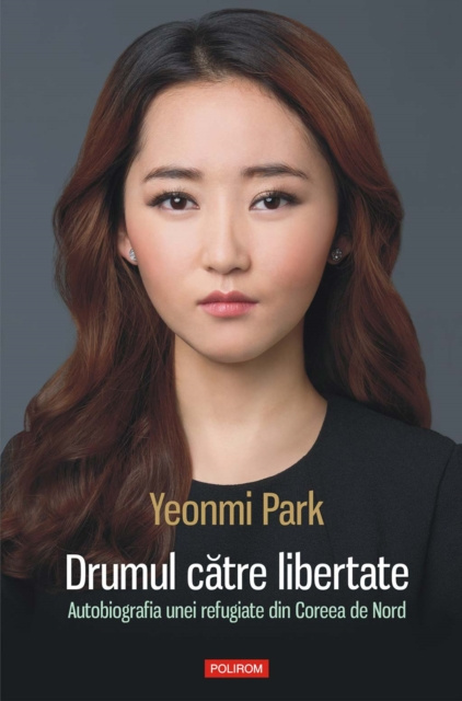 E-book Drumul catre libertate: autobiografia unei refugiate din Coreea de Nord Yeonmi Park