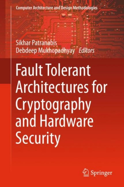 E-book Fault Tolerant Architectures for Cryptography and Hardware Security SIKHAR PATRANABIS