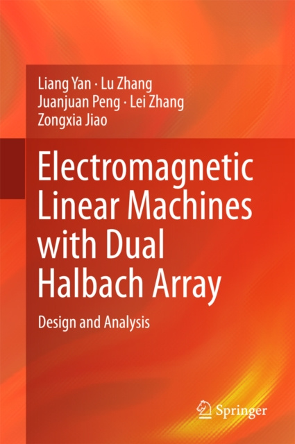 E-Book Electromagnetic Linear Machines with Dual Halbach Array Liang Yan