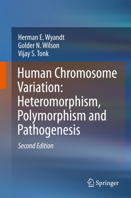 E-kniha Human Chromosome Variation: Heteromorphism, Polymorphism and Pathogenesis Herman E. Wyandt