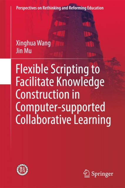 E-book Flexible Scripting to Facilitate Knowledge Construction in Computer-supported Collaborative Learning Xinghua Wang