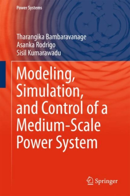 E-knjiga Modeling, Simulation, and Control of a Medium-Scale Power System Tharangika Bambaravanage