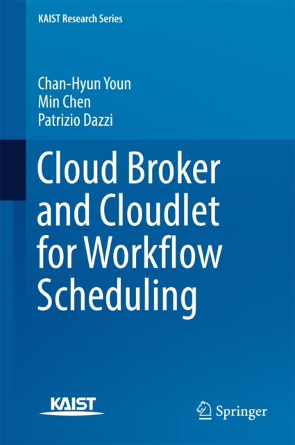 E-book Cloud Broker and Cloudlet for Workflow Scheduling Chan-Hyun Youn