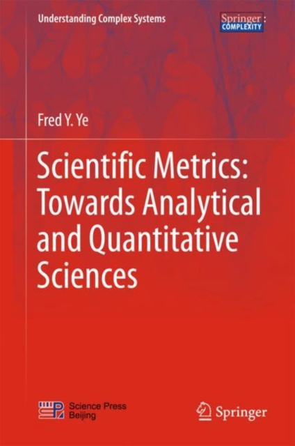 E-knjiga Scientific Metrics: Towards Analytical and Quantitative Sciences Fred Y. Ye