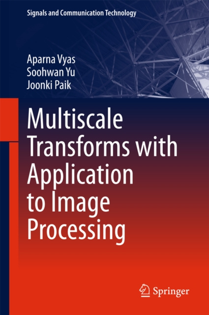 E-book Multiscale Transforms with Application to Image Processing Aparna Vyas