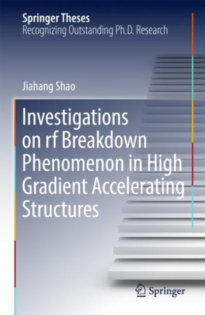 E-book Investigations on rf breakdown phenomenon in high gradient accelerating structures Jiahang Shao