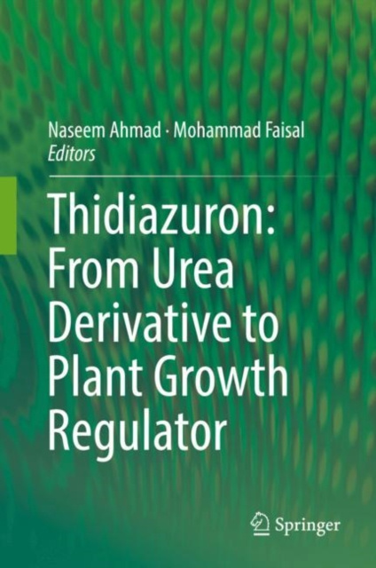 E-kniha Thidiazuron: From Urea Derivative to Plant Growth Regulator Naseem Ahmad