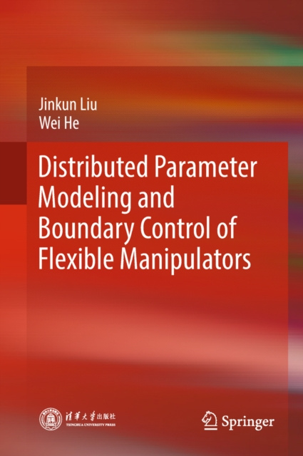 E-book Distributed Parameter Modeling and Boundary Control of Flexible Manipulators Jinkun Liu