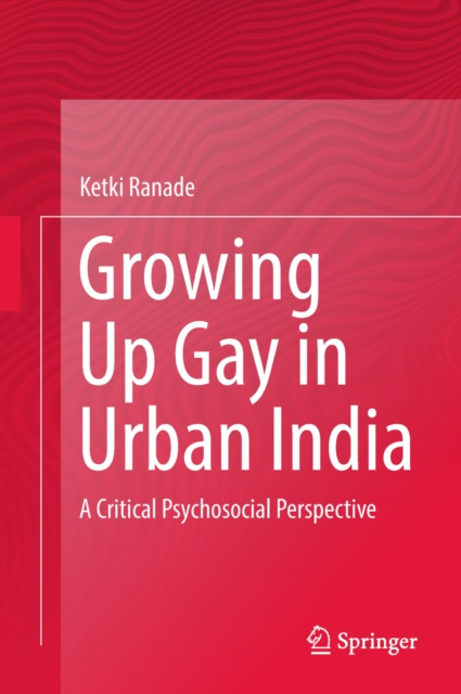 E-Book Growing Up Gay in Urban India Ketki Ranade