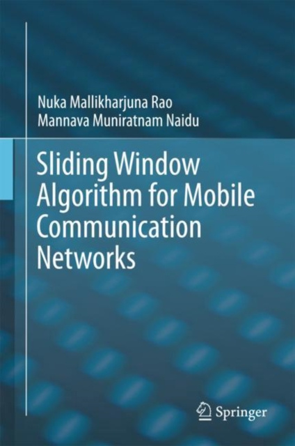 E-knjiga Sliding Window Algorithm for Mobile Communication Networks Nuka Mallikharjuna Rao