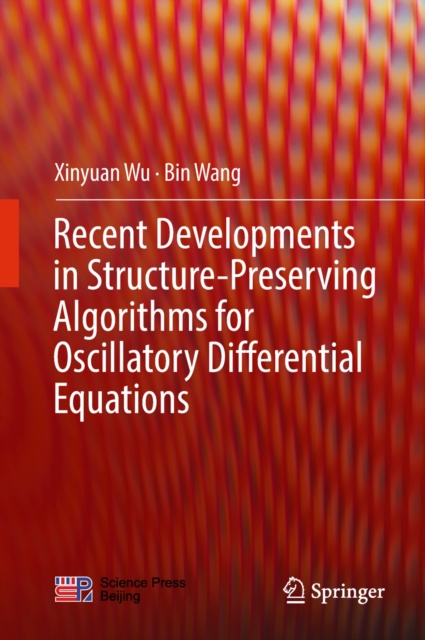 E-book Recent Developments in Structure-Preserving Algorithms for Oscillatory Differential Equations Xinyuan Wu