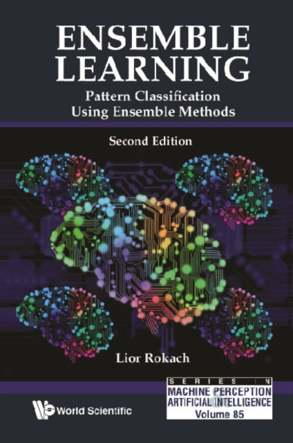 E-knjiga Ensemble Learning: Pattern Classification Using Ensemble Methods (Second Edition) Rokach Lior Rokach