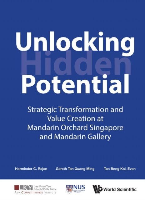 E-Book Unlocking Hidden Potential: Strategic Transformation And Value Creation At Mandarin Orchard Singapore And Mandarin Gallery Rajan Harminder C Rajan