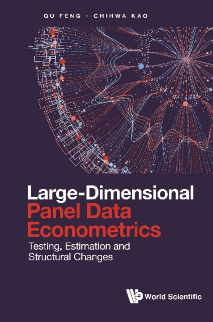 E-knjiga Large-dimensional Panel Data Econometrics: Testing, Estimation And Structural Changes Qu Feng Qu