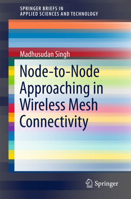 E-knjiga Node-to-Node Approaching in Wireless Mesh Connectivity Madhusudan Singh
