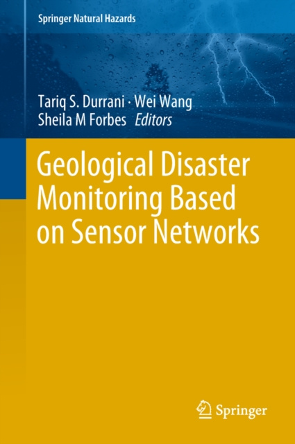E-knjiga Geological Disaster Monitoring Based on Sensor Networks Tariq S. Durrani