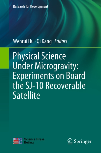 E-Book Physical Science Under Microgravity: Experiments on Board the SJ-10 Recoverable Satellite Wenrui Hu