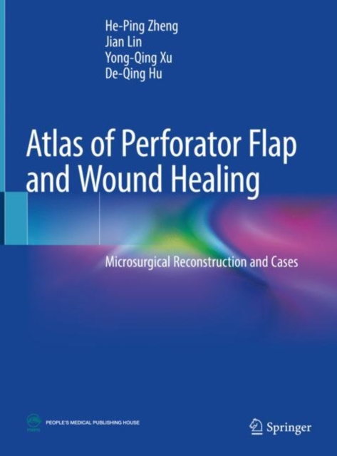 E-kniha Atlas of Perforator Flap and Wound Healing He-Ping Zheng