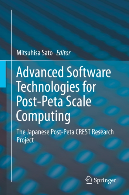 E-knjiga Advanced Software Technologies for Post-Peta Scale Computing Mitsuhisa Sato