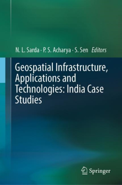 E-book Geospatial Infrastructure, Applications and Technologies: India Case Studies N.L. Sarda