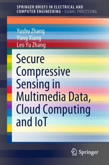E-book Secure Compressive Sensing in Multimedia Data, Cloud Computing and IoT Yushu Zhang