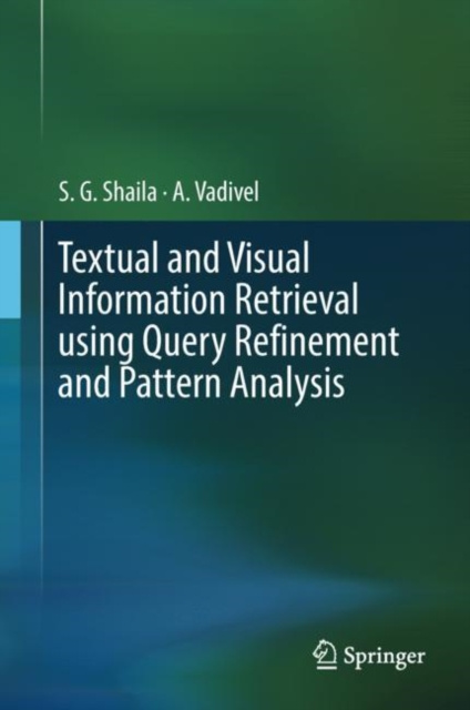 E-knjiga Textual and Visual Information Retrieval using Query Refinement and Pattern Analysis S.G. Shaila