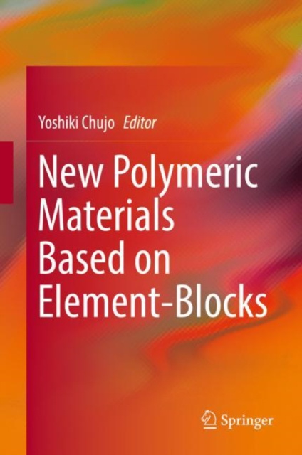 E-knjiga New Polymeric Materials Based on Element-Blocks Yoshiki Chujo