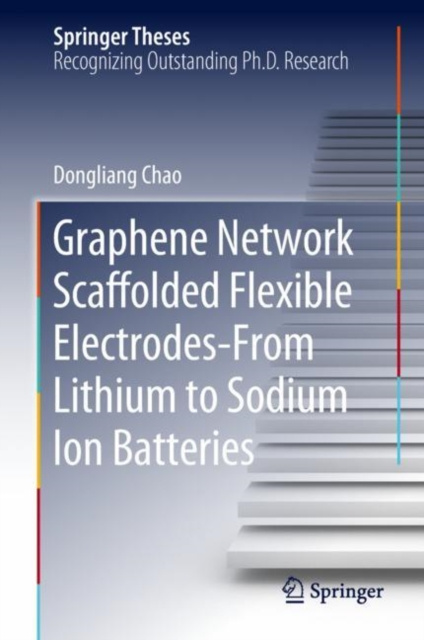E-knjiga Graphene Network Scaffolded Flexible Electrodes-From Lithium to Sodium Ion Batteries Dongliang Chao