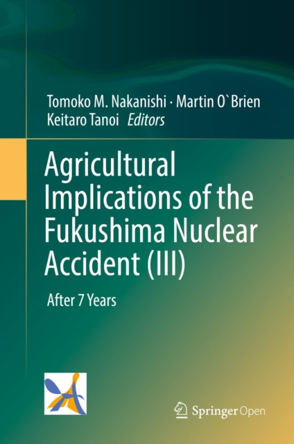 E-kniha Agricultural Implications of the Fukushima Nuclear Accident (III) Tomoko M. Nakanishi