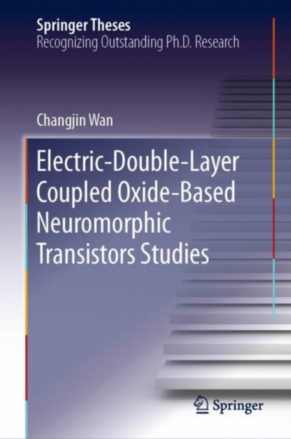 E-knjiga Electric-Double-Layer Coupled Oxide-Based Neuromorphic Transistors Studies Changjin Wan
