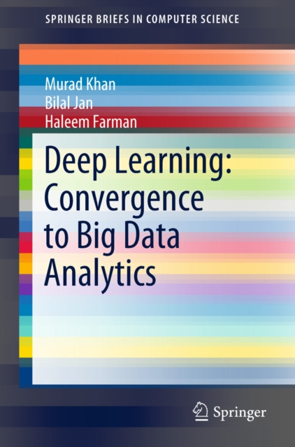 E-book Deep Learning: Convergence to Big Data Analytics Murad Khan