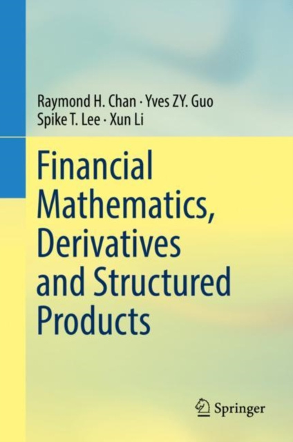E-Book Financial Mathematics, Derivatives and Structured Products Raymond H. Chan