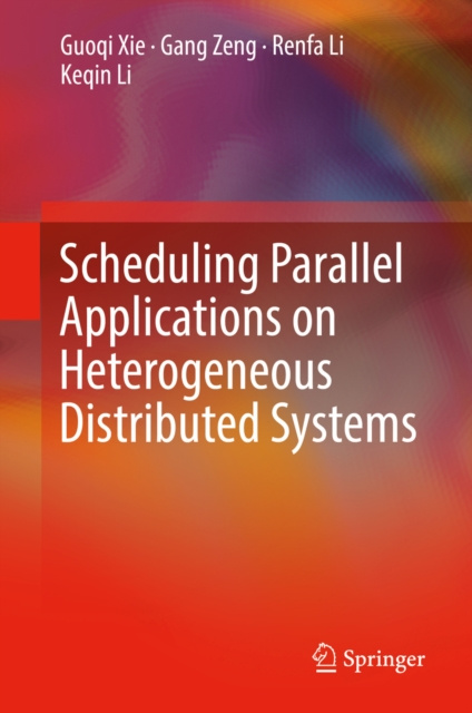 E-book Scheduling Parallel Applications on Heterogeneous Distributed Systems Guoqi Xie