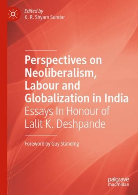 E-knjiga Perspectives on Neoliberalism, Labour and Globalization in India K.R. Shyam Sundar