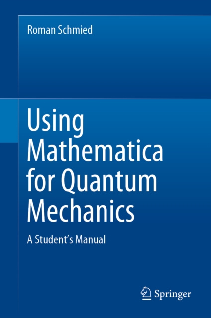 E-knjiga Using Mathematica for Quantum Mechanics Roman Schmied
