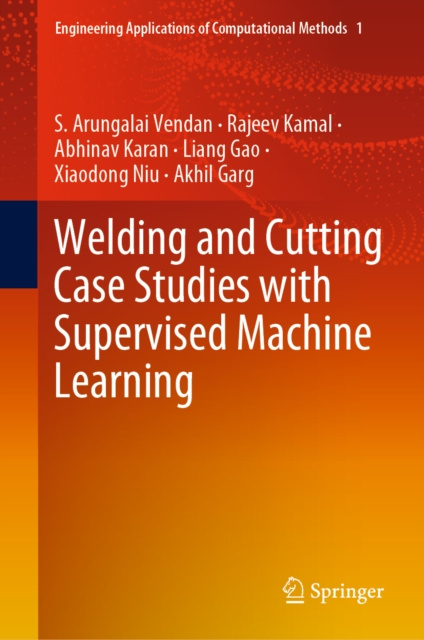E-Book Welding and Cutting Case Studies with Supervised Machine Learning S. Arungalai Vendan