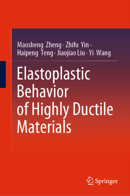 E-Book Elastoplastic Behavior of Highly Ductile Materials Maosheng Zheng