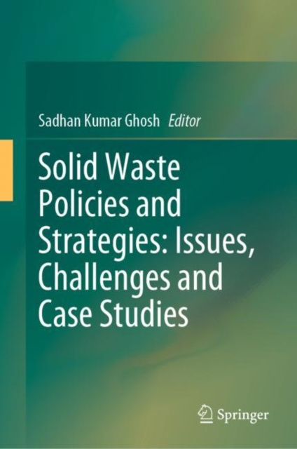 E-Book Solid Waste Policies and Strategies: Issues, Challenges and Case Studies Sadhan Kumar Ghosh