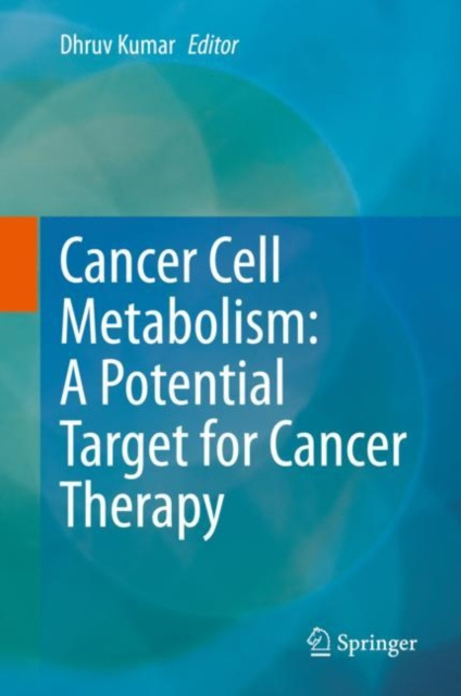 E-kniha Cancer Cell Metabolism: A Potential Target for Cancer Therapy Dhruv Kumar