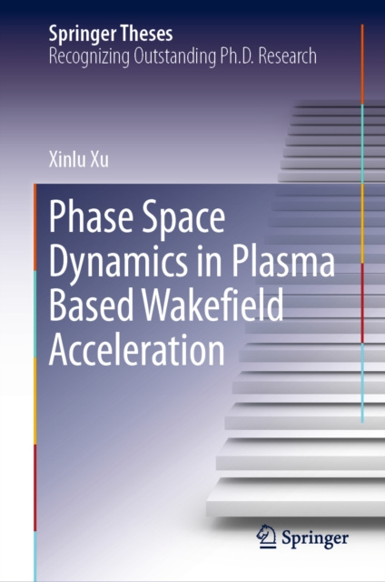 E-Book Phase Space Dynamics in Plasma Based Wakefield Acceleration Xinlu Xu