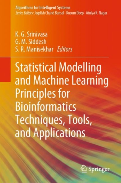 E-knjiga Statistical Modelling and Machine Learning Principles for Bioinformatics Techniques, Tools, and Applications K. G. Srinivasa