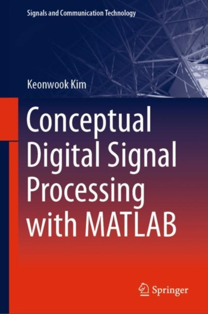 E-kniha Conceptual Digital Signal Processing with MATLAB Keonwook Kim