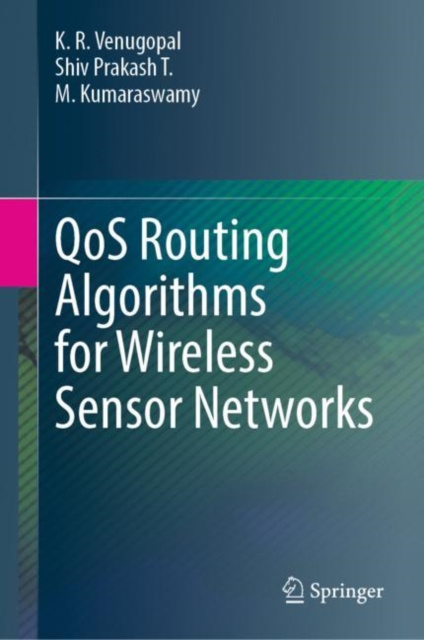 E-book QoS Routing Algorithms for Wireless Sensor Networks K. R. Venugopal