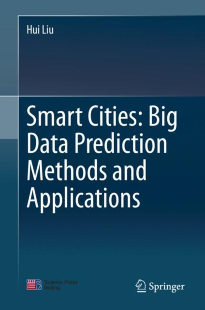 E-book Smart Cities: Big Data Prediction Methods and Applications Hui Liu
