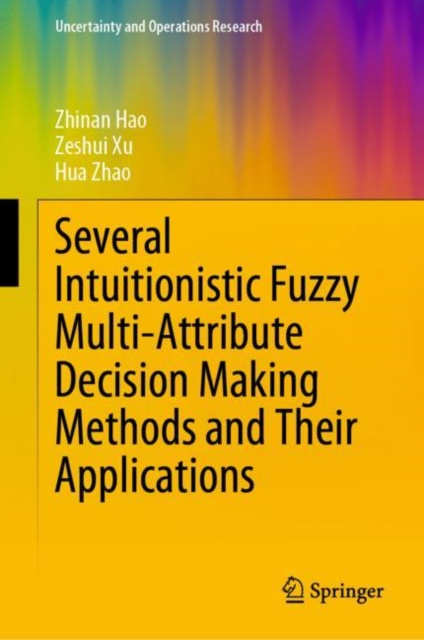 E-kniha Several Intuitionistic Fuzzy Multi-Attribute Decision Making Methods and Their Applications Zhinan Hao