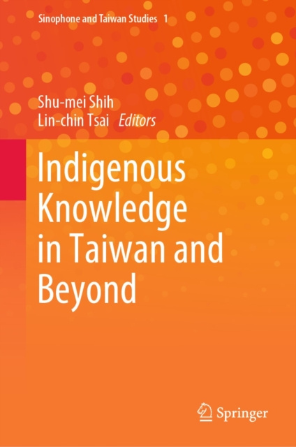 E-knjiga Indigenous Knowledge in Taiwan and Beyond Shu-mei Shih