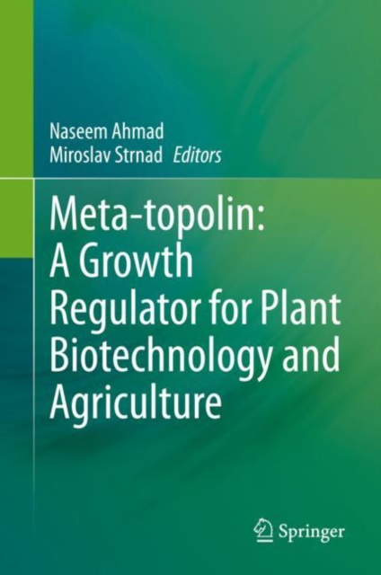 E-kniha Meta-topolin: A Growth Regulator for Plant Biotechnology and Agriculture Naseem Ahmad