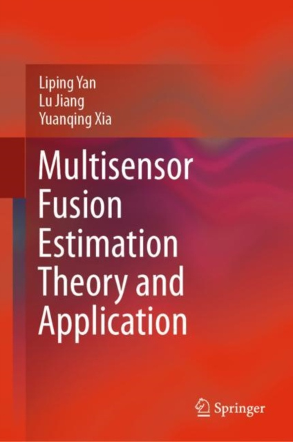 E-knjiga Multisensor Fusion Estimation Theory and Application Liping Yan