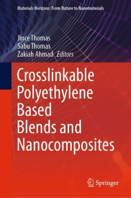 E-kniha Crosslinkable Polyethylene Based Blends  and Nanocomposites Jince Thomas